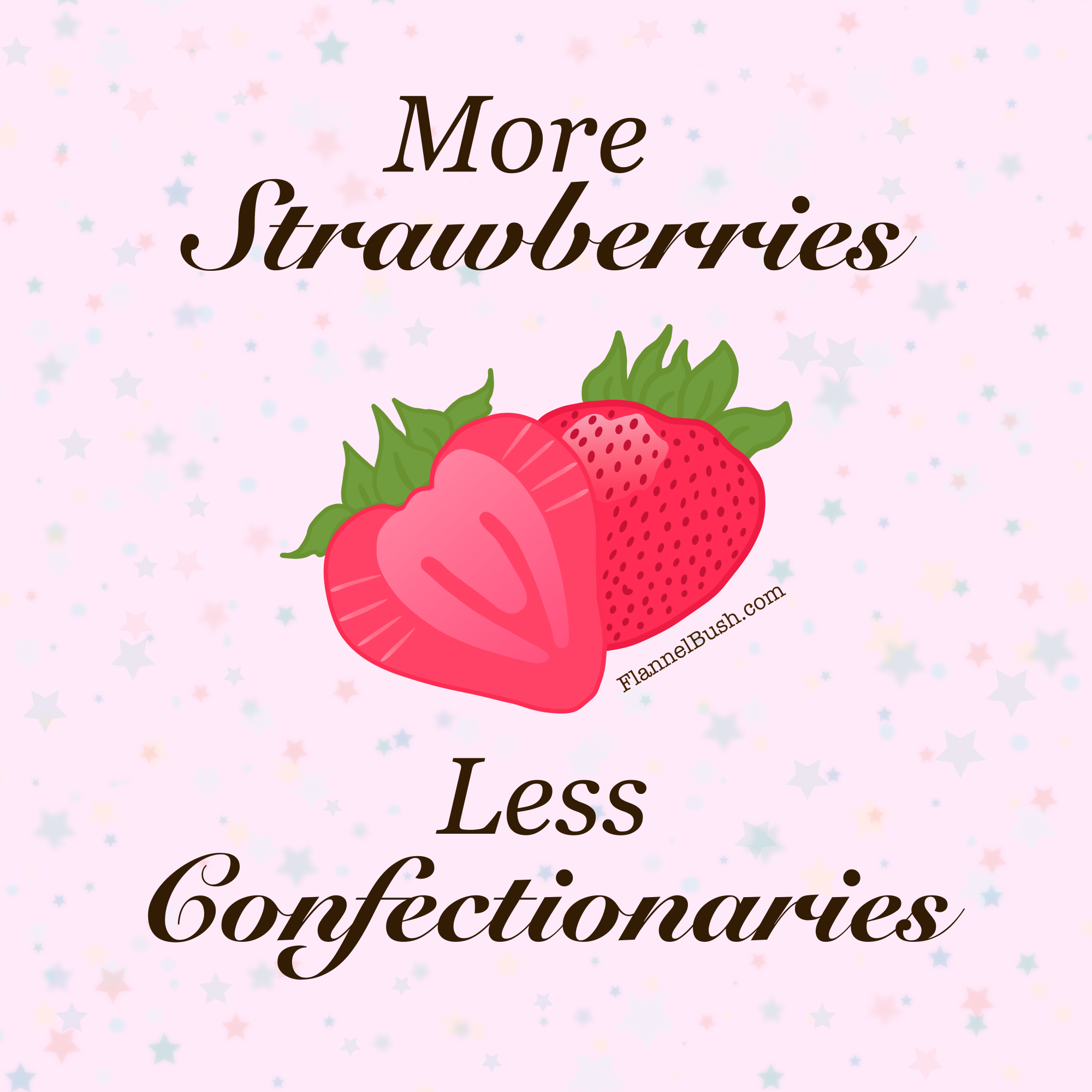 More Strawberries ; Less Confectionaries